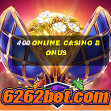 400 online casino bonus