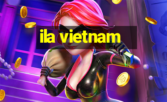 ila vietnam