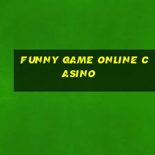 funny game online casino