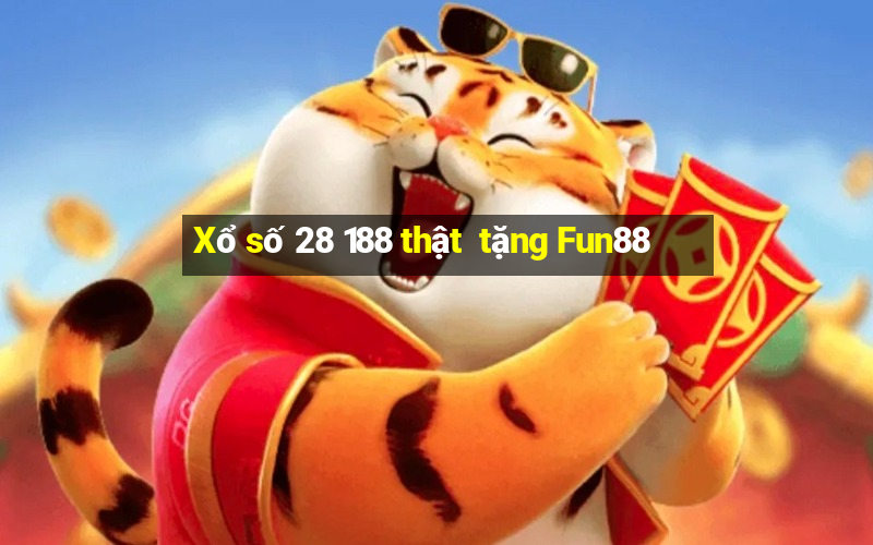 Xổ số 28 188 thật  tặng Fun88