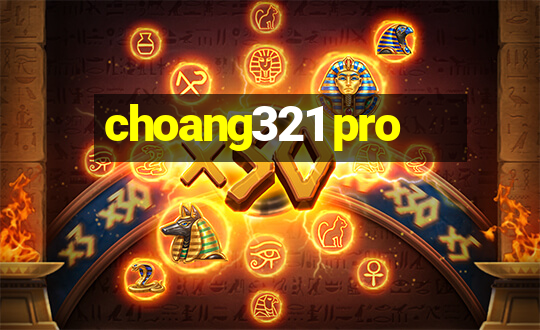 choang321 pro