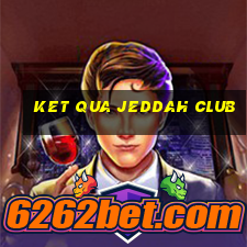 ket qua jeddah club