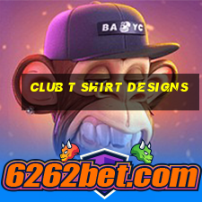 club t shirt designs