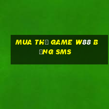 mua thẻ game w88 bằng sms