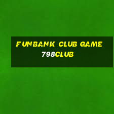 Funbank Club Game 798Club