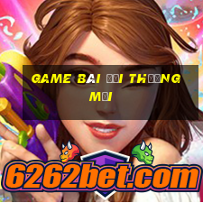 game bài đổi thưởng mới