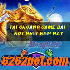 Tai Choáng Game Bài Hot Nhất Hiện Nay