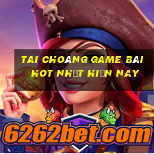 Tai Choáng Game Bài Hot Nhất Hiện Nay