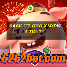 Cách đặt cược XSDT123 thứ tư