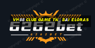 Vn88 Club Game Thẻ Bài Eloras