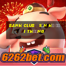 banh club   săn hũ đổi thưởng