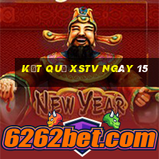 kết quả XSTV ngày 15