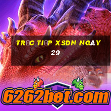 Trực tiếp XSDN ngày 29