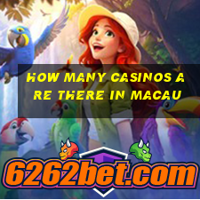 how many casinos are there in macau