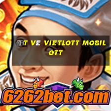 đặt vé vietlott mobilott