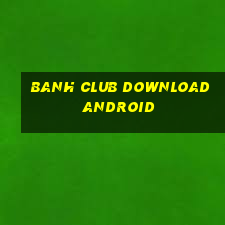 banh club download android