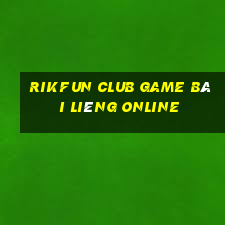 Rikfun Club Game Bài Liêng Online