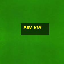 Psv Vin