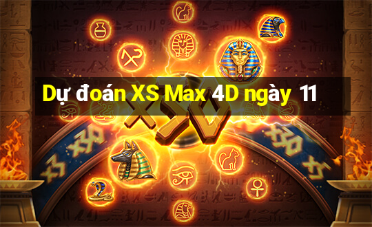 Dự đoán XS Max 4D ngày 11