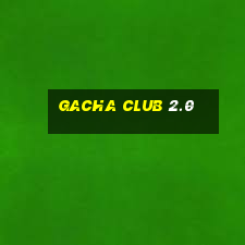 gacha club 2.0