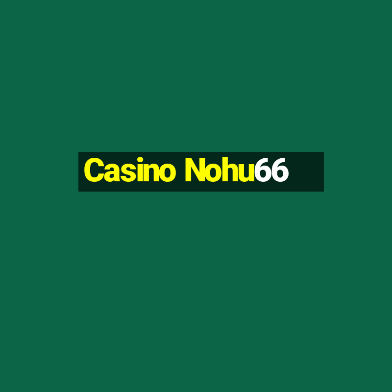 Casino Nohu66