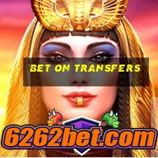 bet on transfers