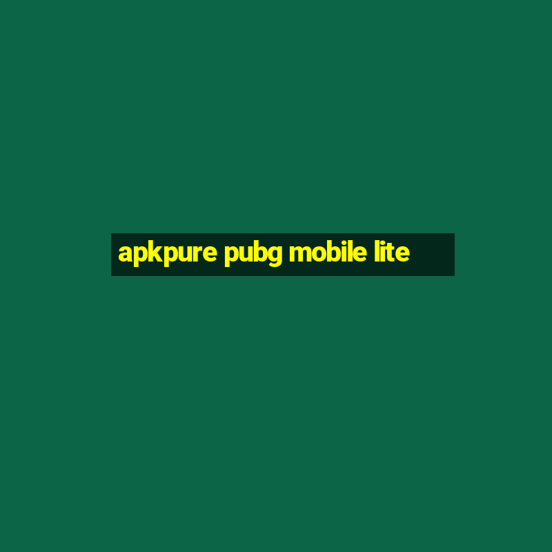 apkpure pubg mobile lite