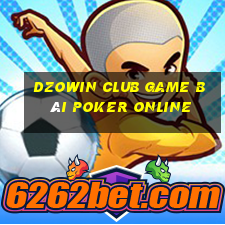 Dzowin Club Game Bài Poker Online