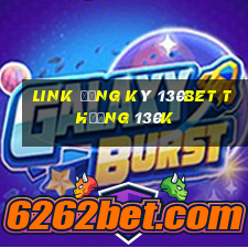 Link đăng ký 130Bet Thưởng 130k