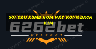 soi cau xsmb hom nay rong bach kim