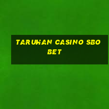 taruhan casino sbobet