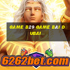 Game B29 Game Bài Dubai