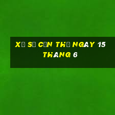 xổ số cần thơ ngày 15 tháng 6