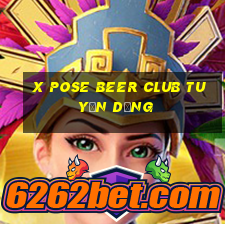 x pose beer club tuyển dụng