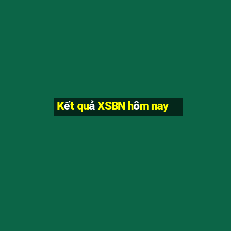 Kết quả XSBN hôm nay