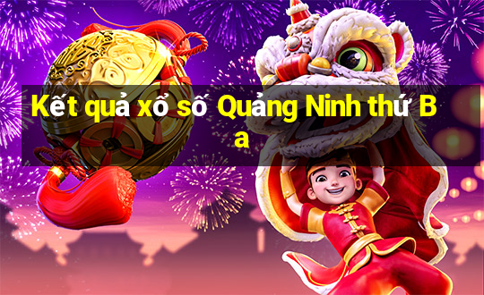 Kết quả xổ số Quảng Ninh thứ Ba