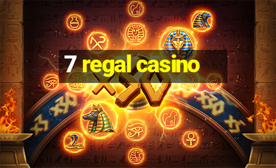 7 regal casino