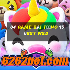 84 game bài Tướng 156bet wed