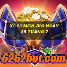 xổ số miền bắc ngày 25 tháng 7