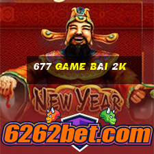 677 game bài 2k