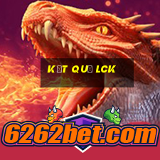 kết quả lck