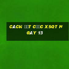 Cách đặt cược XSQT ngày 13