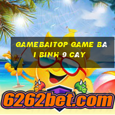 Gamebaitop Game Bài Binh 9 Cây