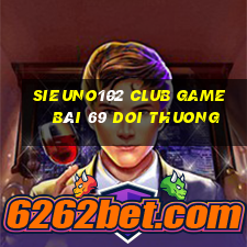 Sieuno102 Club Game Bài 69 Doi Thuong