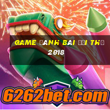 game đánh bài đổi thẻ 2018