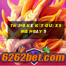 THỐNG KÊ KẾT QUẢ XSMB ngày 5