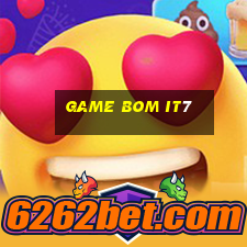 game bom it7