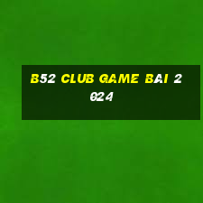 B52 Club Game Bài 2024