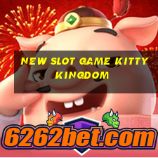 new slot game kitty kingdom