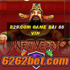 B29.Com Game Bài 88Vin